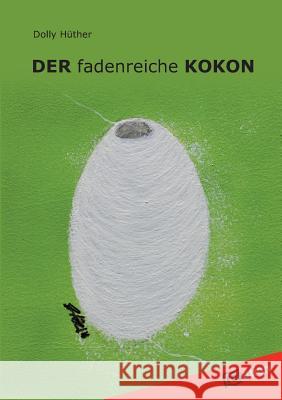 Der Fadenreiche Kokon Huther, Dolly 9783842400702 Tredition Gmbh - książka