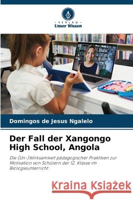 Der Fall der Xangongo High School, Angola Domingos d 9786209074066 Verlag Unser Wissen - książka