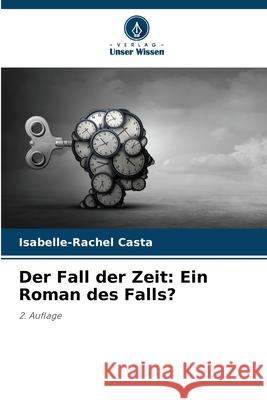 Der Fall der Zeit: Ein Roman des Falls? Casta, Isabelle-Rachel 9786208494902 Verlag Unser Wissen - książka