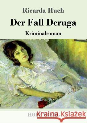 Der Fall Deruga: Kriminalroman Huch, Ricarda 9783743722729 Hofenberg - książka