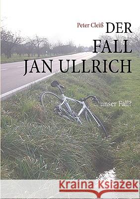Der Fall Jan Ullrich: ... unser Fall? Peter Cleiß 9783833491696 Books on Demand - książka