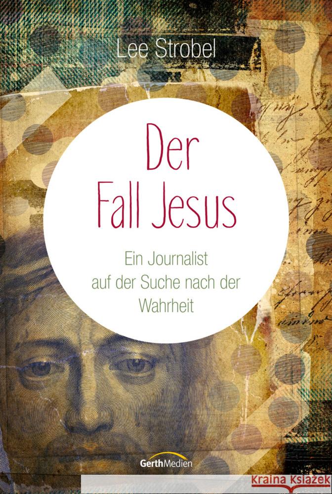 Der Fall Jesus : Ein Journalist auf der Suche nach der Wahrheit Strobel, Lee 9783865919229 Gerth Medien - książka
