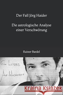 Der Fall Jörg Haider Die astrologische Analyse einer Verschwörung Bardel, Rainer 9781793009128 Independently Published - książka