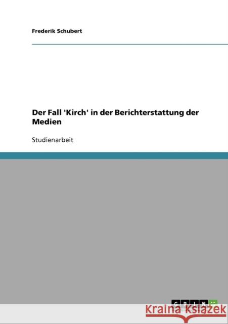 Der Fall 'Kirch' in der Berichterstattung der Medien Frederik Schubert 9783638652728 Grin Verlag - książka