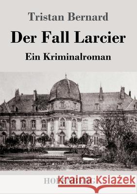 Der Fall Larcier: Ein Kriminalroman Tristan Bernard 9783743734142 Hofenberg - książka