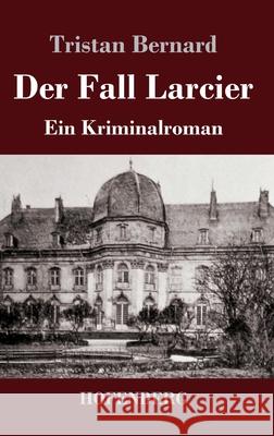 Der Fall Larcier: Ein Kriminalroman Tristan Bernard 9783743734159 Hofenberg - książka