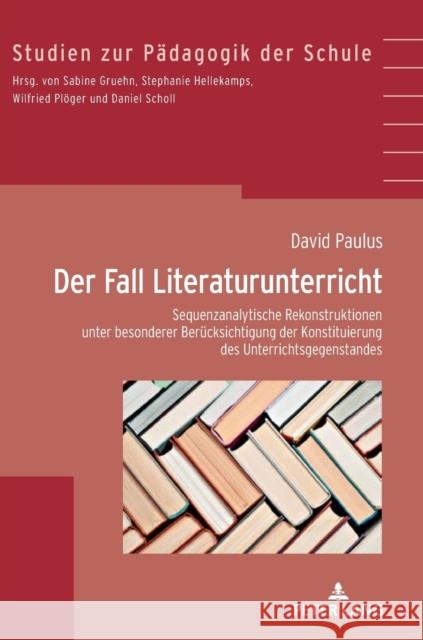 Der Fall Literaturunterricht; Sequenzanalytische Rekonstruktionen unter besonderer Berücksichtigung der Konstituierung des Gegenstandes Hellekamps, Stephanie 9783631825747 Peter Lang Gmbh, Internationaler Verlag Der W - książka