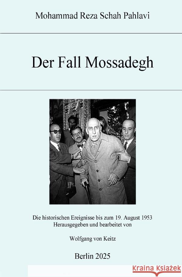Der Fall Mossadegh Schah Pahlavi, Mohammad Reza 9783819756795 epubli - książka