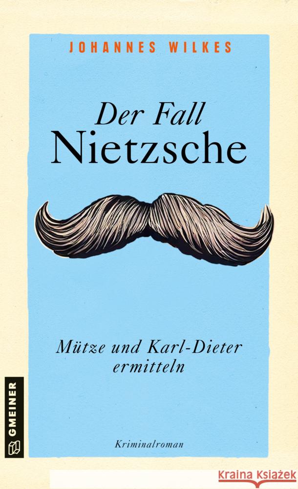 Der Fall Nietzsche - Mütze und Karl-Dieter ermitteln Wilkes, Johannes 9783839207611 Gmeiner-Verlag - książka