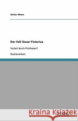 Der Fall Oscar Pistorius. Prothesen im Sport Stefan Moors 9783640411986 Grin Verlag - książka