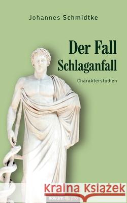 Der Fall Schlaganfall: Charakterstudien Johannes Schmidtke 9783991074366 Novum Pro - książka