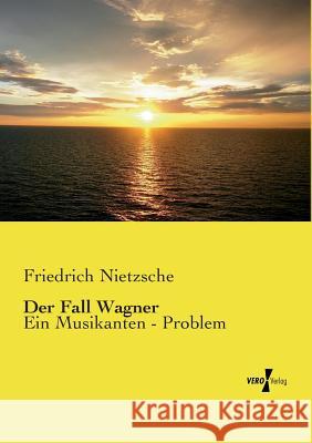 Der Fall Wagner: Ein Musikanten - Problem Nietzsche, Friedrich Wilhelm 9783737203616 Vero Verlag - książka