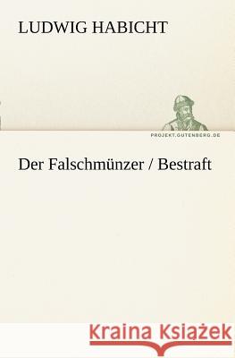 Der Falschmünzer / Bestraft Habicht, Ludwig 9783842407749 TREDITION CLASSICS - książka