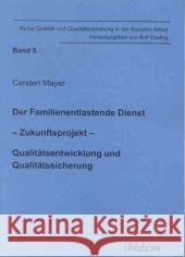 Der Familienentlastende Dienst Zukunftsprojekt Mayer, Carsten 9783898213042 ibidem - książka