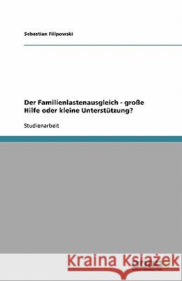 Der Familienlastenausgleich - große Hilfe oder kleine Unterstützung? Sebastian Filipowski 9783638789486 Grin Verlag - książka