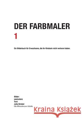 Der Farbmaler Alfred Samuel Lanz Saemulanz                                Julia Strobel 9783347373112 Tredition Gmbh - książka