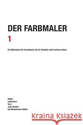 Der Farbmaler Alfred Samuel Lanz Saemulanz                                Julia Strobel 9783347373129 Tredition Gmbh - książka