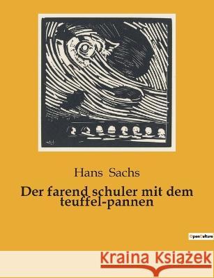 Der farend schuler mit dem teuffel-pannen Hans Sachs 9782385089269 Culturea - książka