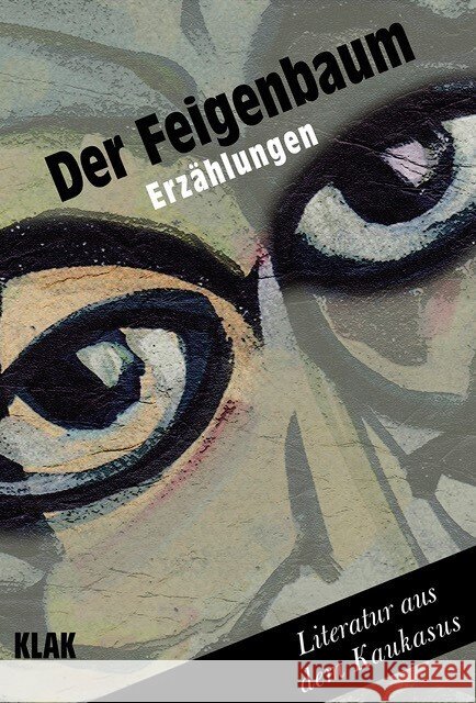 Der Feigenbaum Akhuba, Djuma, Iaschaghaschwili, Abo, Kekelidze, Giorgi 9783948156299 KLAK Verlag - książka