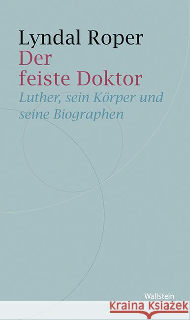 Der feiste Doktor : Luther, sein Körper und seine Biografen Roper, Lyndal 9783835311589 Wallstein - książka