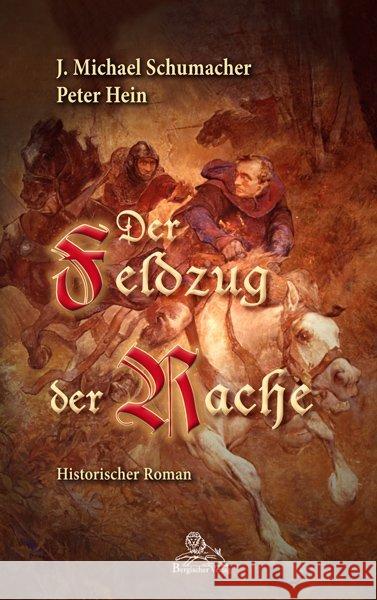 Der Feldzug der Rache : Historischer Roman Schumacher, J. M.; Hein, Peter 9783943886191 Bergischer Verlag - książka