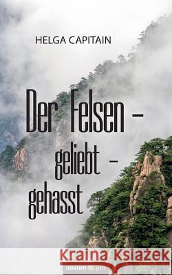 Der Felsen - geliebt - gehasst Helga Capitain 9783958400979 Novum Verlag - książka