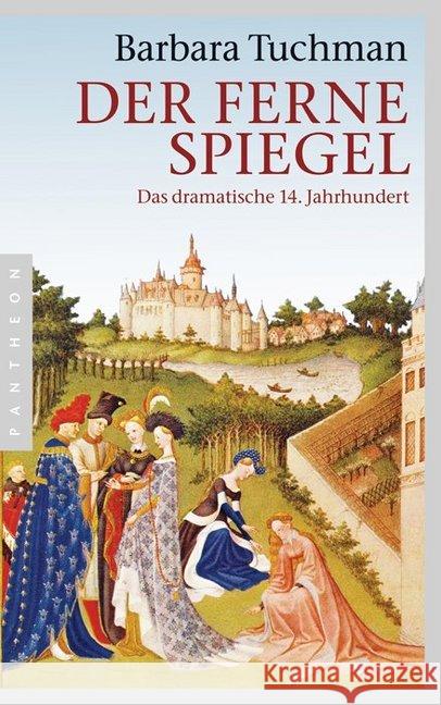 Der ferne Spiegel : Das dramatische 14. Jahrhundert Tuchman, Barbara Friedrich, Malte Leschak, Ulrich 9783570551332 Pantheon - książka
