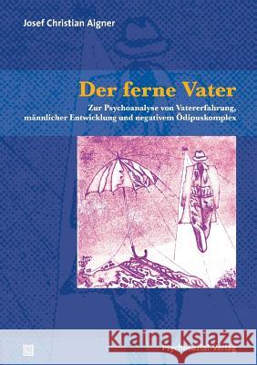 Der ferne Vater Aigner, Josef Christian 9783837922974 Psychosozial-Verlag - książka