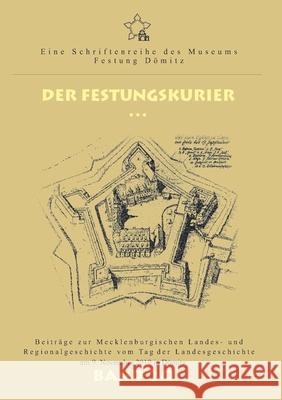 Der Festungskurier: Beiträge zur Mecklenburgischen Landes- und Regionalgeschichte vom Tag der Landesgeschichte im November 2019 in Dömitz Ernst, Münch 9783751924559 Books on Demand - książka