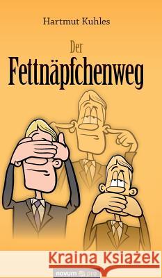 Der Fettnäpfchenweg Hartmut Kuhles 9783958401181 Novum Verlag - książka