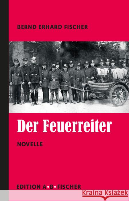 Der Feuerreiter Fischer, Bernd Erhard 9783948114275 Edition A. B. Fischer - książka