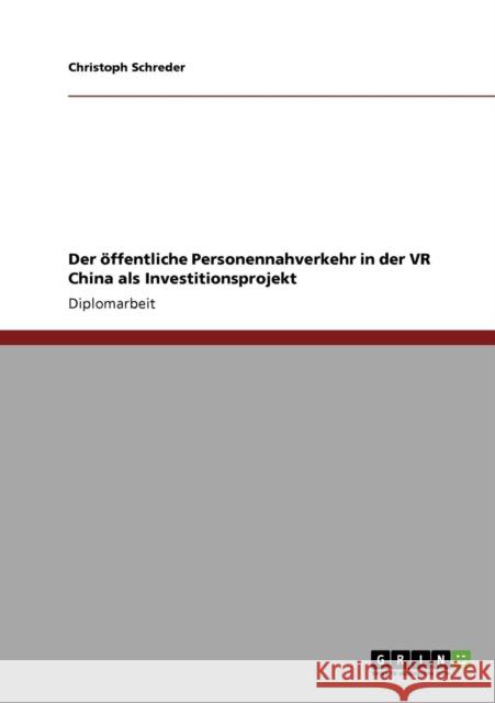 Der öffentliche Personennahverkehr in der VR China als Investitionsprojekt Schreder, Christoph 9783640156375 Grin Verlag - książka