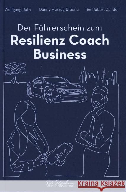 Der Führerschein zum Resilienz Coach Business Herzog-Braune, Danny, Tim Robert Zander, Wolfgang Roth 9789403649306 Bookmundo - książka