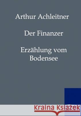 Der Finanzer Achtleitner, Arthur 9783861959106 Salzwasser-Verlag - książka