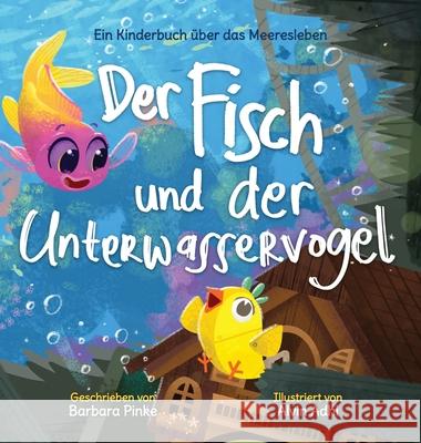 Der Fisch und der Unterwasservogel Pinke                                    Alvin Adhi 9783690340083 Barbara Pinke - książka