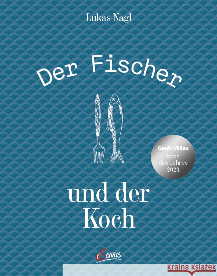 Der Fischer und der Koch Nagl, Lukas, Müller, Tobias 9783710403361 Servus - książka