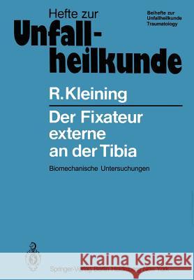 Der Fixateur Externe an Der Tibia: Biomechanische Untersuchungen Kleining, R. 9783540106654 Springer - książka