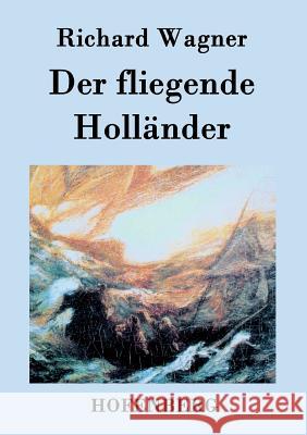 Der fliegende Holländer: Romantische Oper in drei Aufzügen Wagner, Richard 9783843032889 Hofenberg - książka