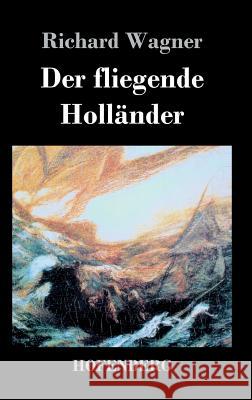 Der fliegende Holländer: Romantische Oper in drei Aufzügen Wagner, Richard 9783843032896 Hofenberg - książka