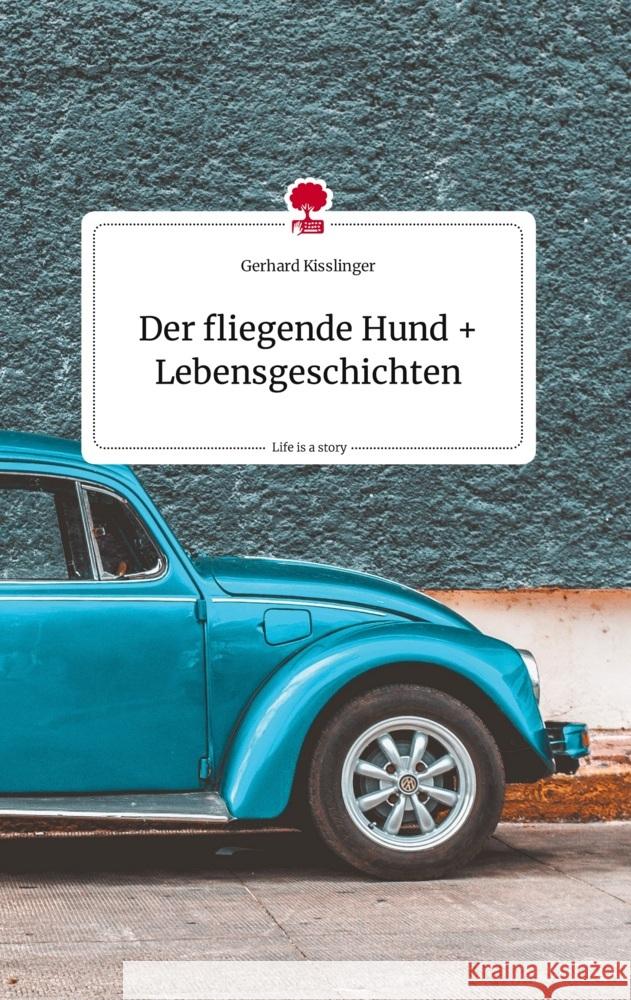 Der fliegende Hund und Lebensgeschichten. Life is a Story - story.one Kisslinger, Gerhard 9783710819681 story.one publishing - książka