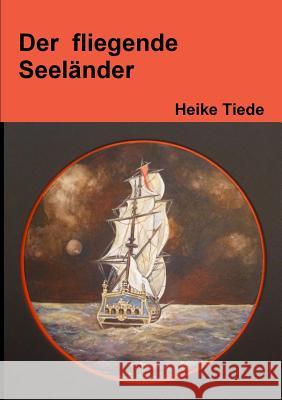 Der Fliegende Seelander Heike Tiede 9781291440560 Lulu.com - książka