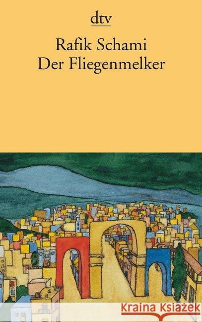 Der Fliegenmelker : Geschichten aus Damaskus Schami, Rafik   9783423110815 DTV - książka