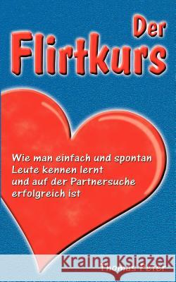 Der Flirtkurs Thomas Peter 9783034400572 Books on Demand - książka