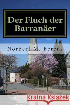 Der Fluch der Barranaeer: Ein Politthriller Berens, Norbert M. 9781512315585 Createspace - książka