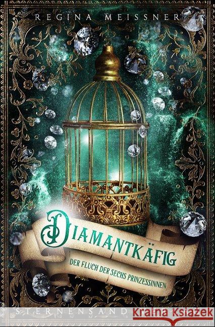 Der Fluch der sechs Prinzessinnen - Diamantkäfig Meissner, Regina 9783906829982 Sternensand Verlag - książka