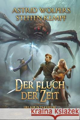 Der Fluch der Zeit (Urlaub in Pakyrion Buch 1): LitRPG-Serie Steffen Kempf Astrid Wolpers  9788076930681 Magic Dome Books - książka