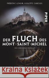 Der Fluch des Mont-Saint-Michel : Historischer Thriller. Ausgezeichnet mit dem Prix des Maisons de la Presse 2004 Lenoir, Frédéric Cabesos, Violette Ranke, Elsbeth 9783492252577 Piper - książka