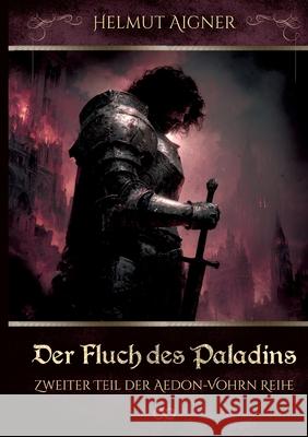 Der Fluch des Paladins Aigner, Helmut 9783384751515 Infinity Gaze Studios - książka