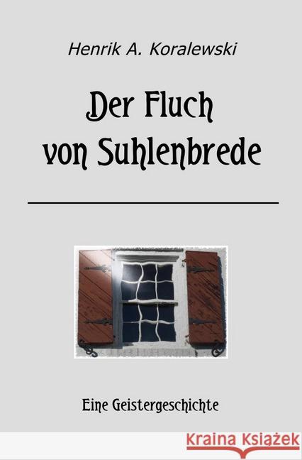 Der Fluch von Suhlenbrede Koralewski, Henrik A. 9783745089691 epubli - książka