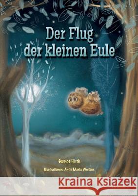 Der Flug der kleinen Eule Gernot Hirth 9783746981598 Tredition Gmbh - książka